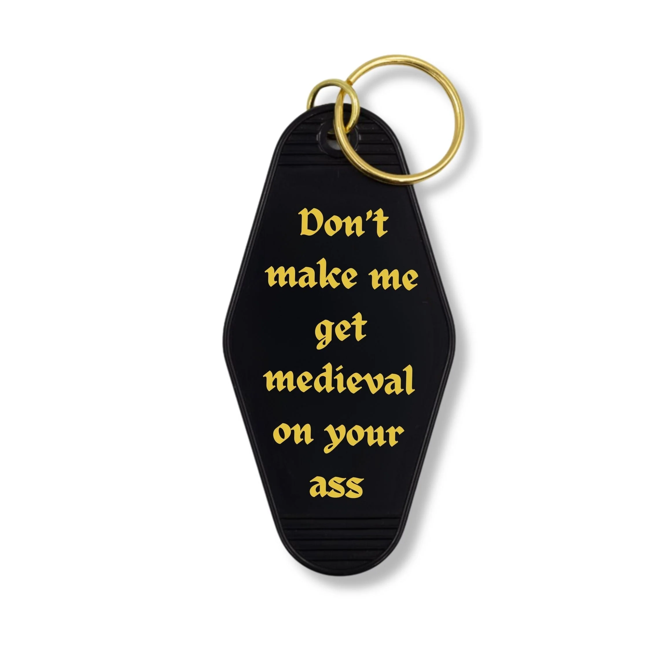 Don't Make Me Get Medieval on Your Ass Motel Style Keychain in Black - Image 2