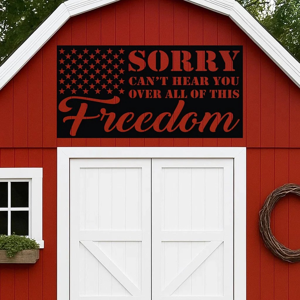 Sorry Can't Hear You Over All this Freedom Sign - Image 3