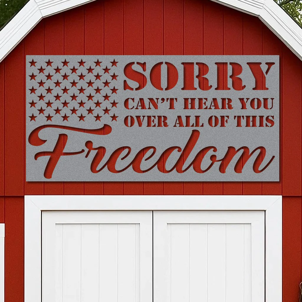 Sorry Can't Hear You Over All this Freedom Sign - Image 5