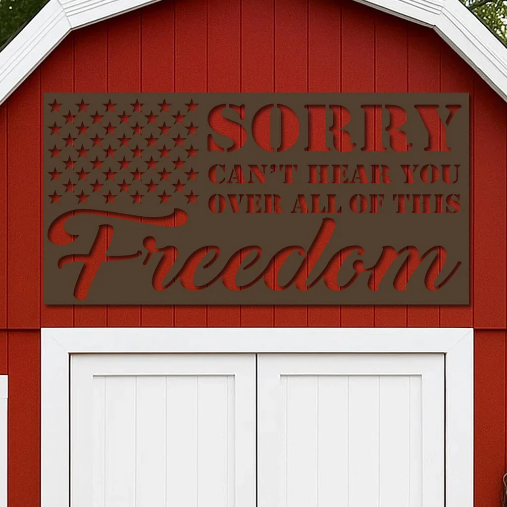 Sorry Can't Hear You Over All this Freedom Sign - Image 6