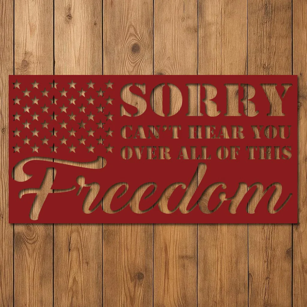 Sorry Can't Hear You Over All this Freedom Sign - Image 8