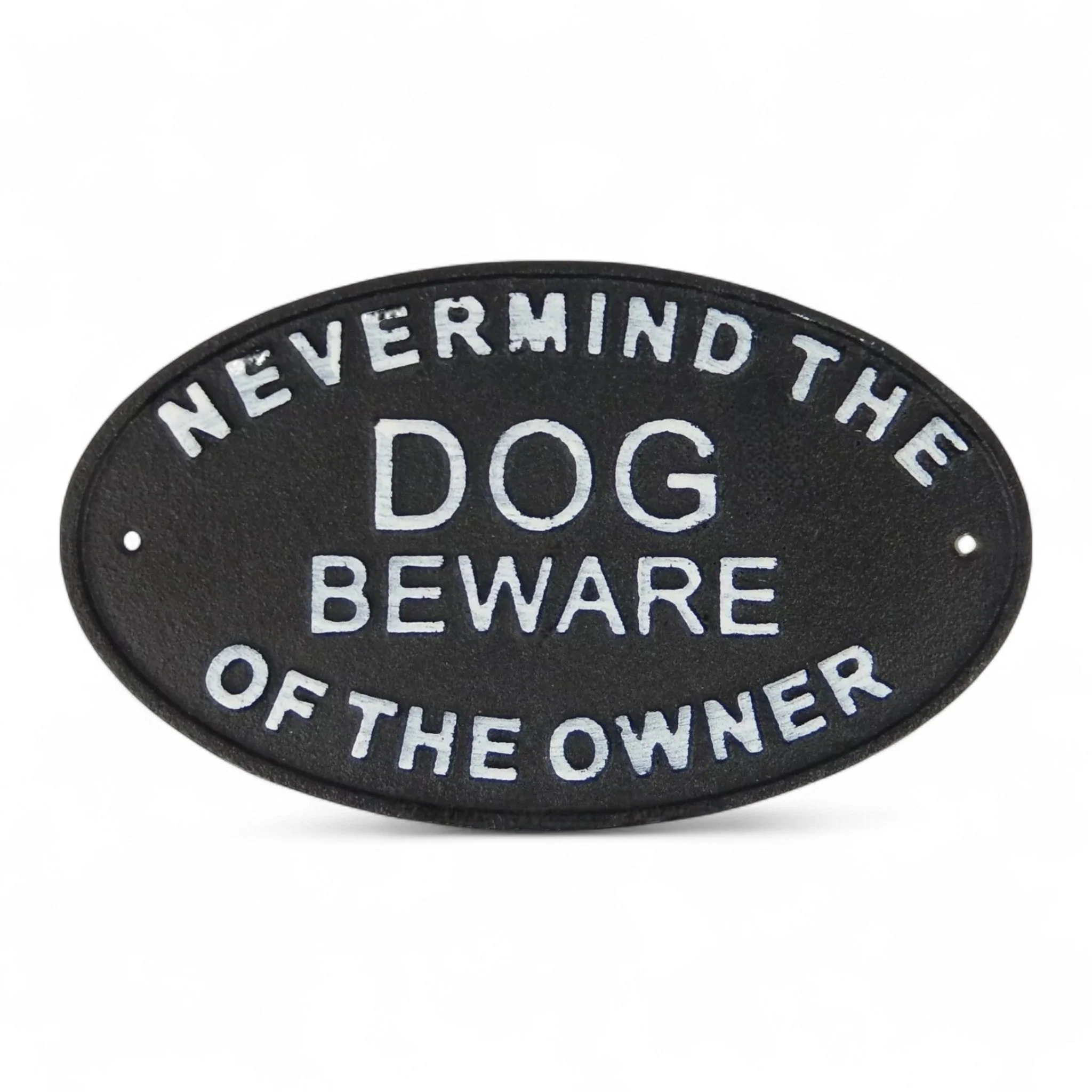 Tongue-in-Cheek Cast Iron Plaque: Nevermind Dog, Beware Of The Owner - Image 2